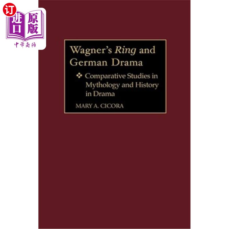 海外直订Wagner's Ring and German Drama: Comparative Studies in Mythology and History in  瓦格纳的指环与德国戏剧:戏