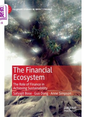 海外直订The Financial Ecosystem: The Role of Finance in Achieving Sustainability 金融生态系统:金融在实现可持续发展