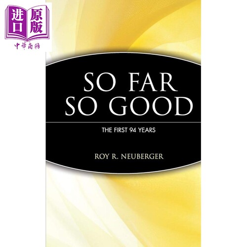 现货 So Far So Good The First 94 Years 英文原版 到目前为止 一切顺利 前94年 Roy R Neuberger【中商原版】