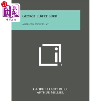 海外直订George Elbert Burr: American Etchers, V7 乔治·埃尔伯特·伯尔：美国蚀刻机，第7版