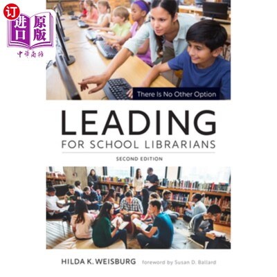 海外直订Leading for School Librarians: There Is No Other Option, Second Edition 学校图书馆员的领导：没有其他选择，