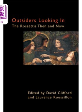 海外直订Outsiders Looking in: The Rossettis Then and Now 局外人:罗塞提家族的过去和现在