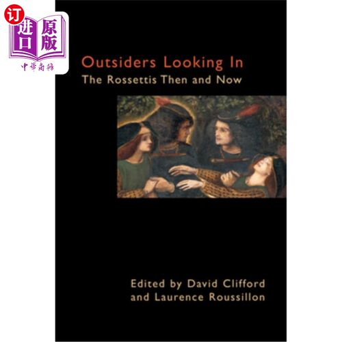 海外直订Outsiders Looking in: The Rossettis Then and Now 局外人:罗塞提家族的过去和现在