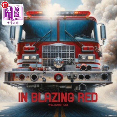 海外直订In Blazing Red: A Tribute to Fire Trucks and the Firefighters that Drive Them 燃烧的红色：向消防车和驾驶它
