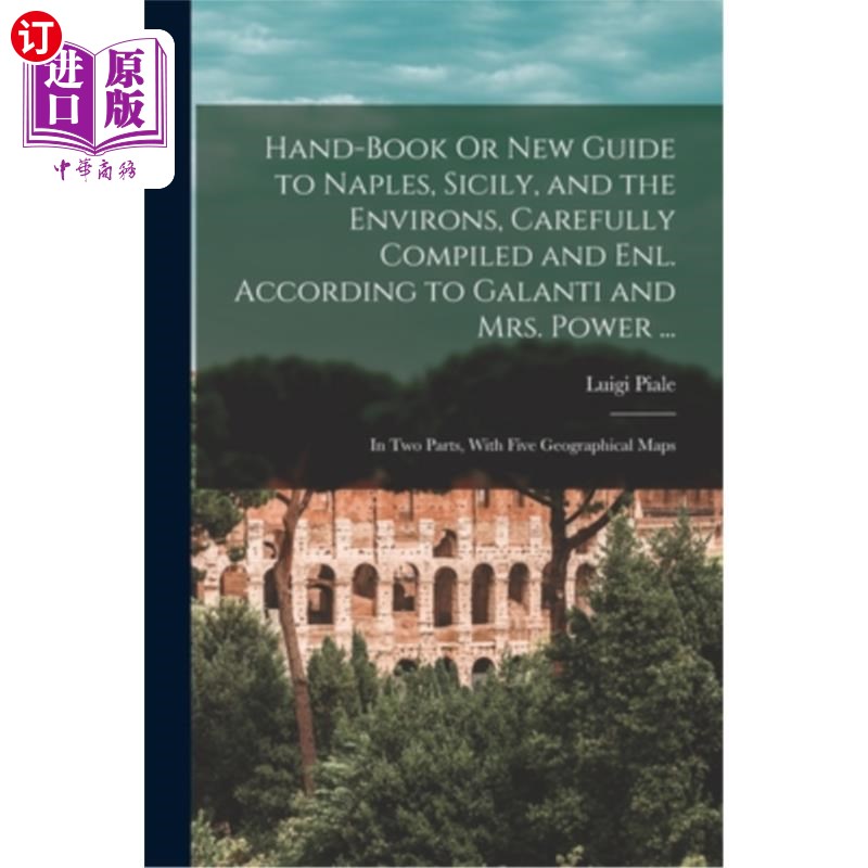 海外直订Hand-Book Or New Guide to Naples, Sicily, and the Environs, Carefully Compiled a 手书或新的指南那不勒斯，西