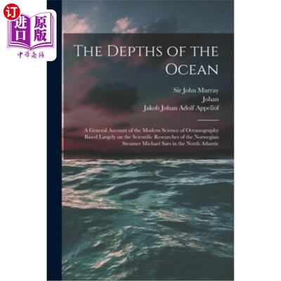 海外直订The Depths of the Ocean: A General Account of the Modern Science of Oceanography 海洋的深度:主要基于挪威St