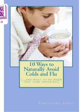 海外直订医药图书10 Ways to Naturally Avoid Colds and Flu: (...And What To Do When They Come Knoc