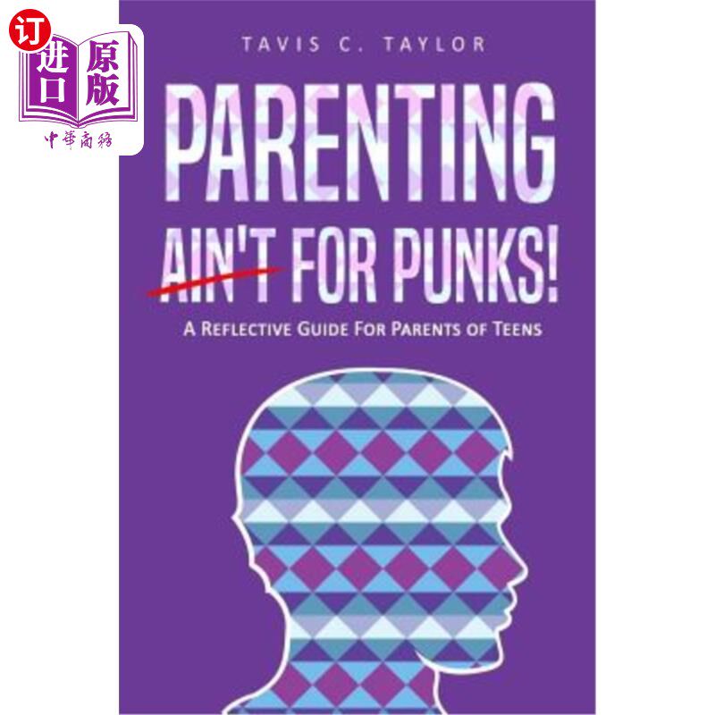 海外直订Parenting Ain't For Punks: A Reflective Guide for Parents of Teens. 养育孩子不适合朋克:青少年父母反思指南。