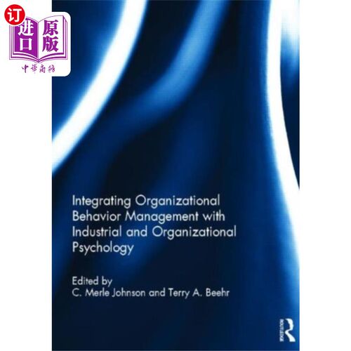 海外直订Integrating Organizational Behavior Management w... 整合组织行为管理与产业和组织心理学