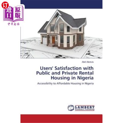 海外直订Users' Satisfaction with Public and Private Rental Housing in Nigeria 尼日利亚公共和私人租赁住房的用户满意
