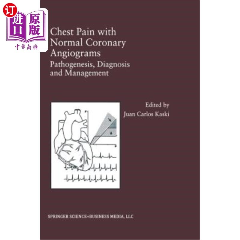 海外直订医药图书Chest Pain with Normal Coronary Angiograms: Pathogenesis, Diagnosis and Manageme 冠状动脉造影正常的