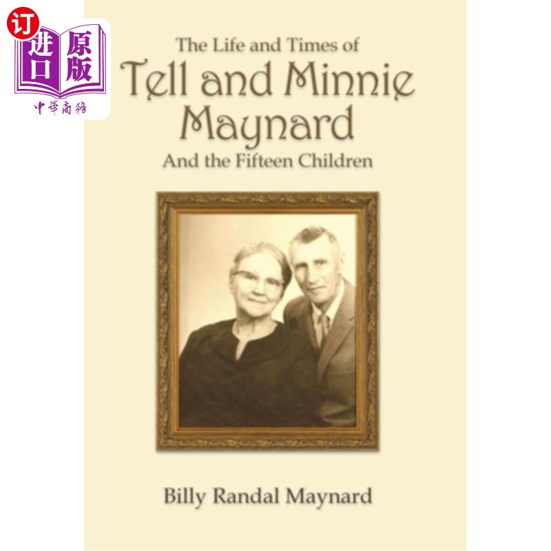 海外直订The Life and Times of Tell and Minnie Maynard and the Fifteen Children 《退尔、米妮·梅纳德和十五个孩子的生