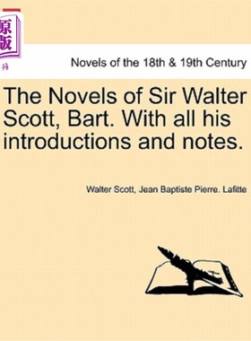 海外直订The Novels of Sir Walter Scott, Bart. with All His Introductions and Notes. 沃尔特·斯科特爵士的小说，巴特。