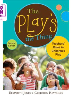 海外直订The Play's the Thing: Teachers' Roles in Children's Play 游戏就是一切:教师在儿童游戏中的角色