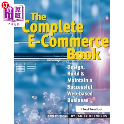 海外直订The Complete E-Commerce Book: Design, Build & Maintain a Successful Web-Based Bu 完整的电子商务书籍：设计、