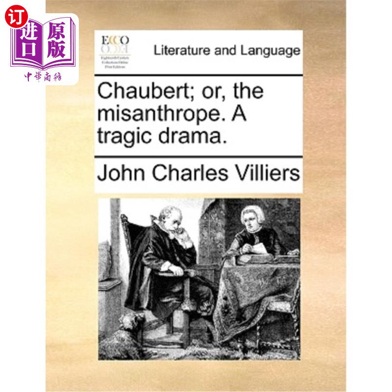 海外直订Chaubert; Or, the Misanthrope. a Tragic Drama. Chaubert;或者，厌世者。悲剧戏剧