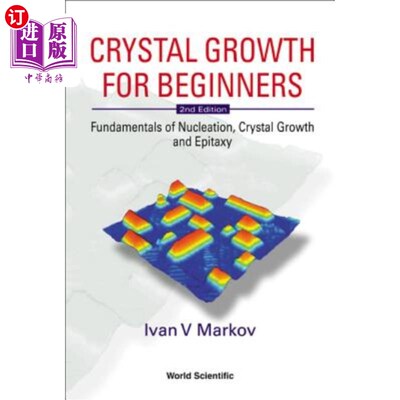 海外直订Crystal Growth for Beginners: Fundamentals of Nucleation, Crystal Growth and Epi 初学者晶体生长：成核、晶体