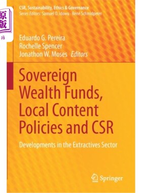 海外直订Sovereign Wealth Funds, Local Content Policies and Csr: Developments in the Extr 主权财富基金，本地内容政策