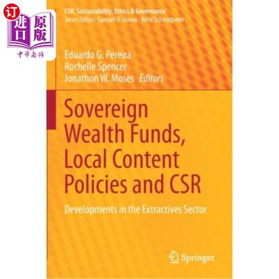 海外直订Sovereign Wealth Funds, Local Content Policies and Csr: Developments in the Extr 主权财富基金，本地内容政策
