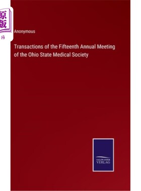 海外直订Transactions of the Fifteenth Annual Meeting of the Ohio State Medical Society 俄亥俄州立医学学会第十五届年