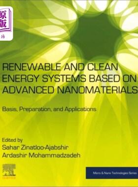 海外直订Renewable and Clean Energy Systems Based on Advanced Nanomaterials: Basis, Prepa Renewable