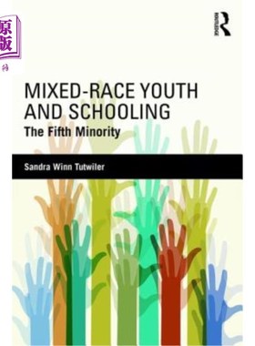 海外直订Mixed-Race Youth and Schooling: The Fifth Minority 混血青年和学校教育：第五少数民族