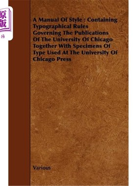 海外直订A Manual of Style: Containing Typographical Rules Governing the Publications of  样式手册：包括管理芝加哥大