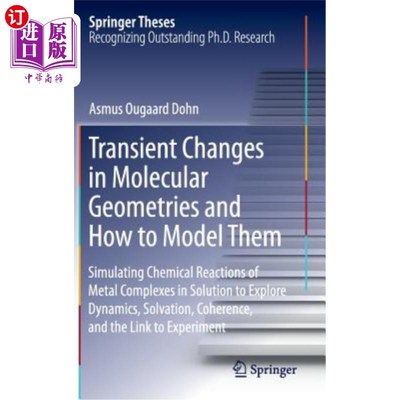 海外直订Transient Changes in Molecular Geometries and How to Model Them: Simulating Chem 分子几何结构的瞬态变化及其