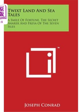 海外直订Twixt Land And Sea Tales: A Smile Of Fortune, The Secret Sharer And Freya Of The 陆海传说：财富的微笑，七岛