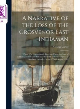 海外直订A Narrative of the Loss of the Grosvenor East Indiaman: Which Was Unfortunately  格罗夫纳东印度人号的沉没：