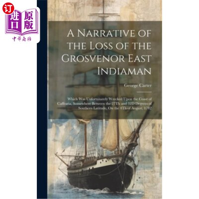 海外直订A Narrative of the Loss of the Grosvenor East Indiaman: Which Was Unfortunately  格罗夫纳东印度人号的沉没：