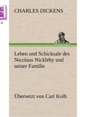 海外直订德语 Leben Und Schicksale Des Nicolaus Nickleby Und Seiner Familie. Ubersetzt Von Car 尼克贝特和他们一家的