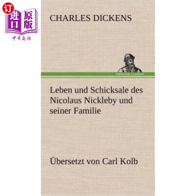 海外直订德语 Leben Und Schicksale Des Nicolaus Nickleby Und Seiner Familie. Ubersetzt Von Car 尼克贝特和他们一家的