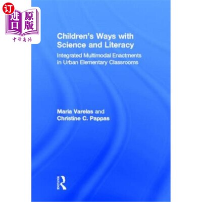 海外直订Children's Ways with Science and Literacy: Integrated Multimodal Enactments in U 儿童的科学和识字方式：城市