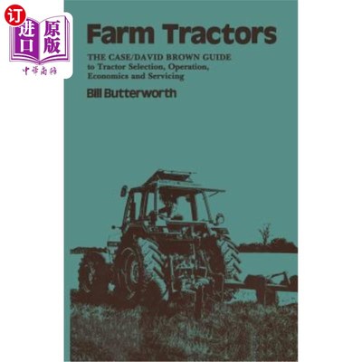 海外直订Farm Tractors: The Case Guide to Tractor Selection, Operation, Economics and Ser 农用拖拉机：拖拉机选择，运