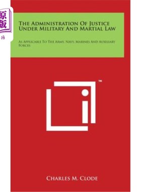 海外直订The Administration Of Justice Under Military And Martial Law: As Applicable To T 军事和戒严法下的司法：适用