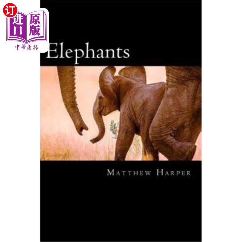 海外直订Elephants: A Fascinating Book Containing Elephant Facts, Trivia, Images & Memory 大象：一本有趣的书，包含大