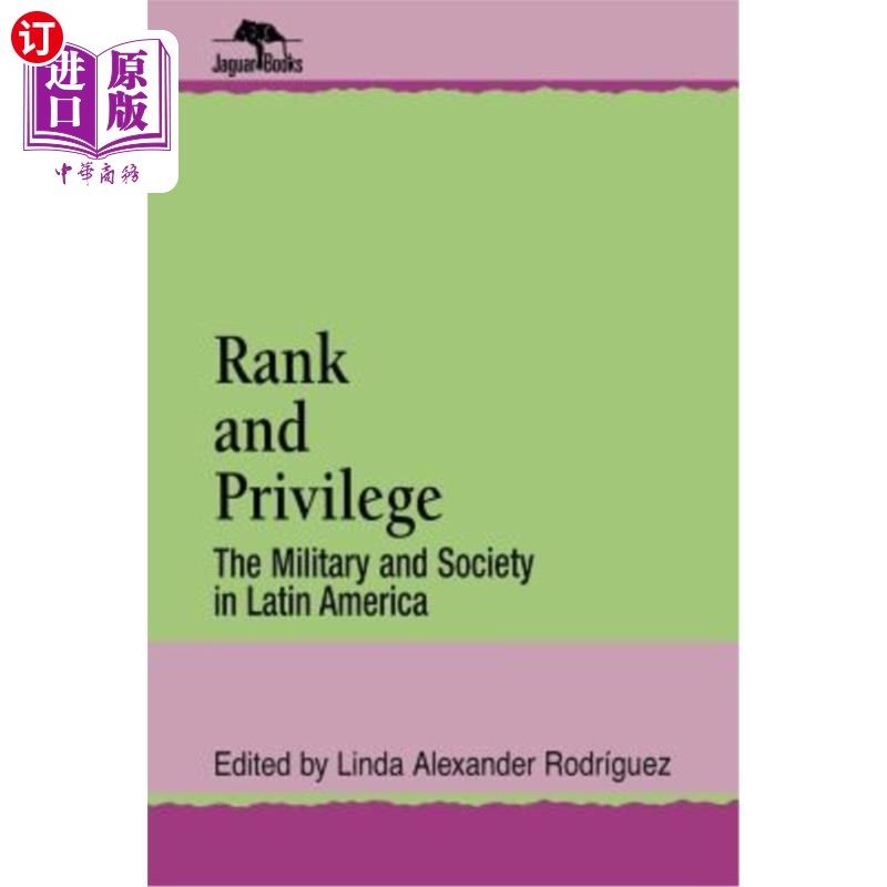 海外直订Rank and Privilege: The Military and Society in Latin America 等级与特权:拉丁美洲的军队与社会