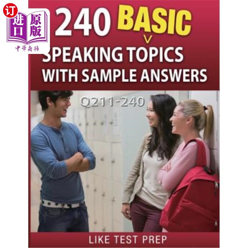 海外直订240 Basic Speaking Topics with Sample Answers Q211-240: 240 Basic Speaking Topic 240个基本演讲主题和示例答