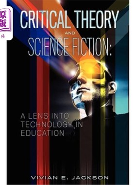 海外直订Critical Theory and Science Fiction: A Lens into Technology in Education 批判理论与科幻小说:教育中的技术视