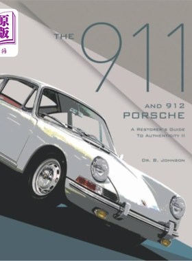 海外直订The 911 and 912 Porsche, a Restorer's Guide to Authenticity II 保时捷911和912，真实性修复指南2