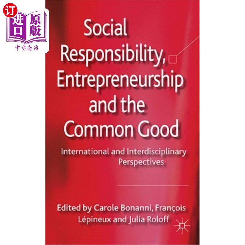 海外直订Social Responsibility, Entrepreneurship and the Common Good: International and I 社会责任、创业精神和共同利