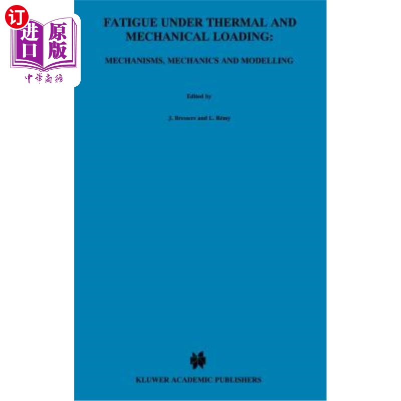 海外直订Fatigue Under Thermal and Mechanical Loading: Mechanisms, Mechanics and Modellin 热和机械载荷下的疲劳:机理