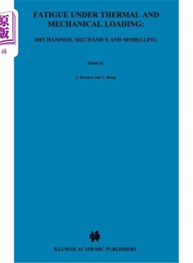 海外直订Fatigue Under Thermal and Mechanical Loading: Mechanisms, Mechanics and Modellin 热和机械载荷下的疲劳:机理