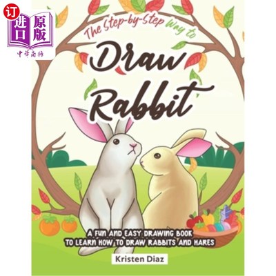 海外直订The Step-by-Step Way to Draw Rabbit: A Fun and Easy Drawing Book to Learn How to 一步一步地画兔子：学习如何