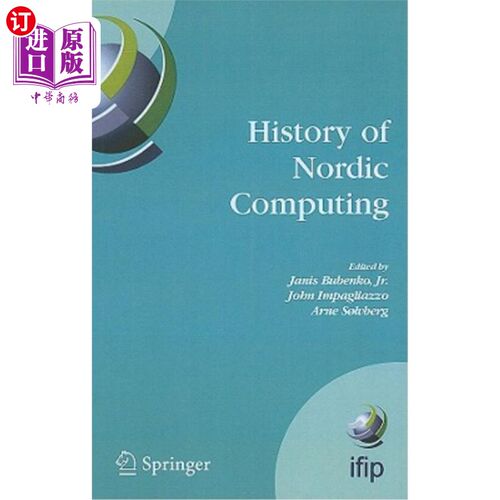 海外直订History of Nordic Computing: Ifip Wg9.7 First Working Conference on the History  北欧计算历史：Ifip Wg9