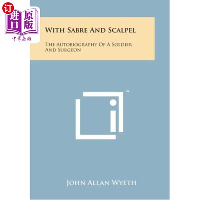 海外直订With Sabre and Scalpel: The Autobiography of a Soldier and Surgeon 用刀和手术刀：士兵和外科医生的自传