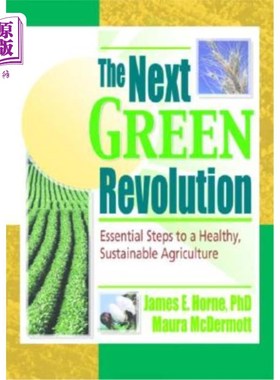 海外直订The Next Green Revolution: Essential Steps to a Healthy, Sustainable Agriculture 下一次绿色革命:健康、可持