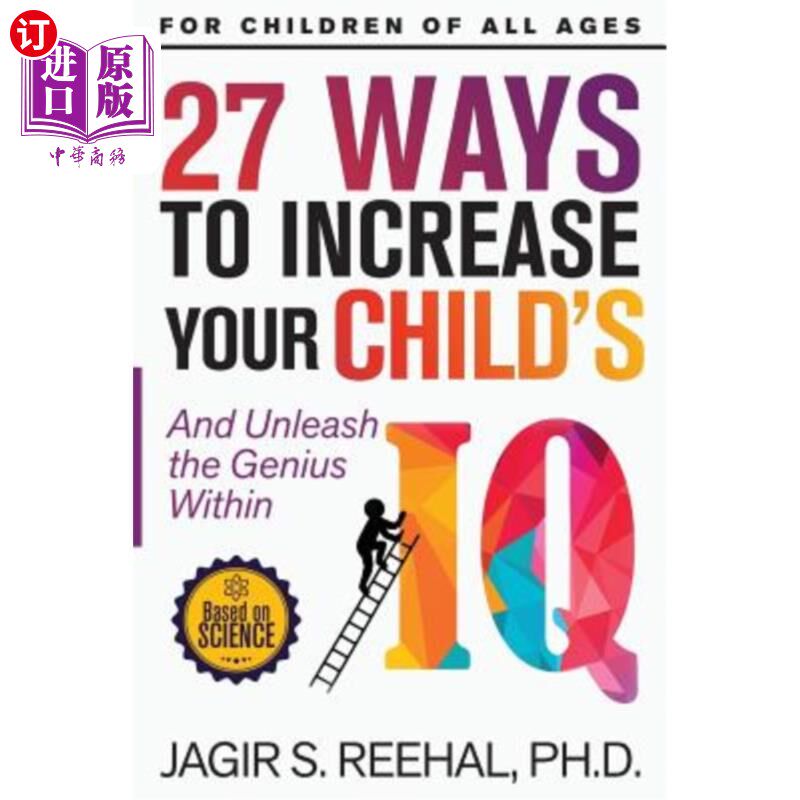 海外直订27 Ways to Increase Your Child's IQ: And Unleash the Genius Within 27种提高孩子智商的方法：释放孩子内在的天