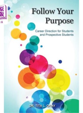 海外直订Follow Your Purpose: Career Direction for Students and Prospective Students 遵循你的目标：为学生和未来的学